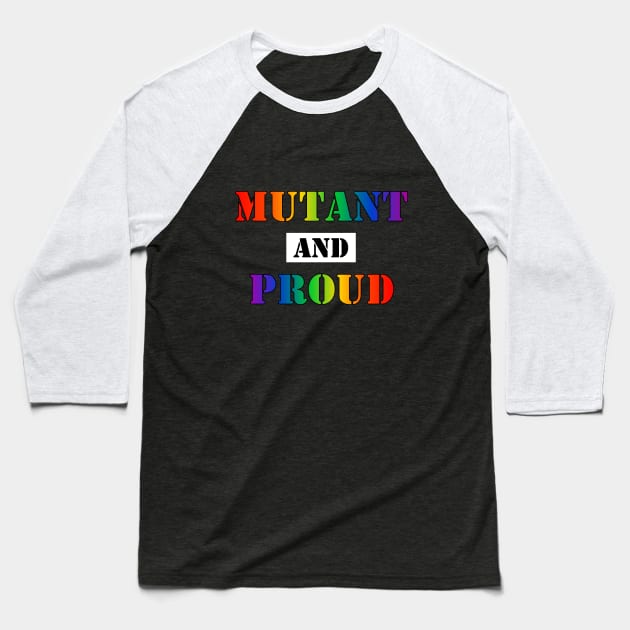 Mutant and Proud (Gay Pride Rainbow) (v1) Baseball T-Shirt by SapphoStore